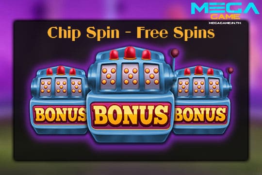 ฟีเจอร์ Free Spins Chip Spin